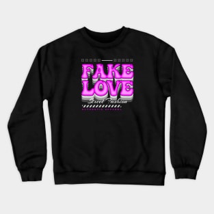 Fake Love Crewneck Sweatshirt